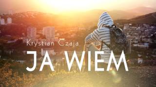 KRYSTIAN CZAJA - JA WIEM