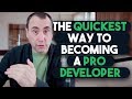 The Quickest Way to Becoming a Pro Developer