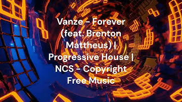 Vanze - Forever (feat  Brenton Mattheus) I Progressive House I NCS - Copyright Free Music