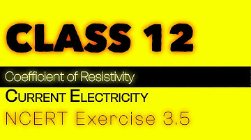 Exercise 3.5 | Explained | Current Electricity | NCERT Physics Class - 12
