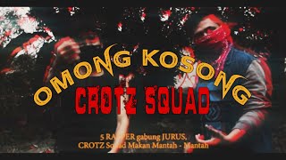 CROTZ Squad - OMONG KOSONG?