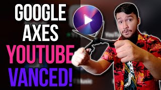 YouTube Vanced Is Dead And Google Killed It
