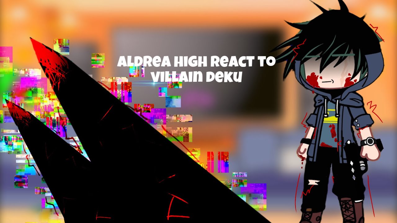 “Aldera junior high react to villain deku” || MHA || part 1 ||