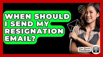 When Should I Send My Resignation Email? - TheEmailToolbox.com
