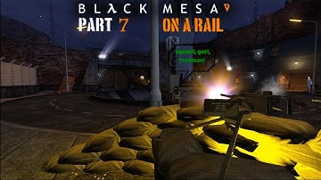 Black Mesa Lets Play (PART: 7 On A Rail)