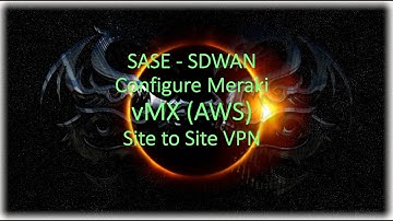 SASE - Configuring Meraki vMX (AWS) Site to Site VPN with MX67W - SDWAN