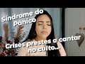 TIVE SÍNDROME DO PÂNICO E ANSIEDADE NA IGREJA...