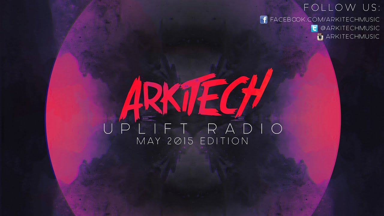 Watch Arkitech Uplift Radio - May 2015 Edition on YouTube Watch Arkitech Uplift Radio - May 2015 Edition on YouTube