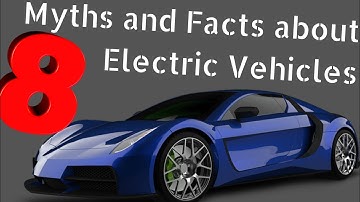 Electric Vehicle Facts and Myths - EV Facts - EV Technology