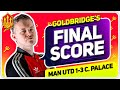 Goldbridge! Manchester United 1-3 Crystal Palace Match Reaction