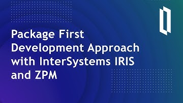 Package First Development Approach with InterSystems IRIS and ZPM