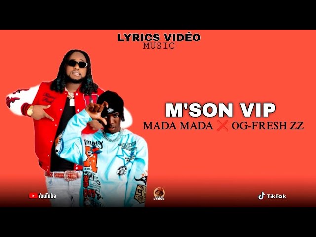 MADA MADA ❌ OG-FRESH ZZ - M'SON VIP 🤞💥 ( LYRICS VIDÉO MIZIK