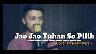 Jao Jao Tuhan so pilih - Talita Doodoh | Cover Rikky Kereh