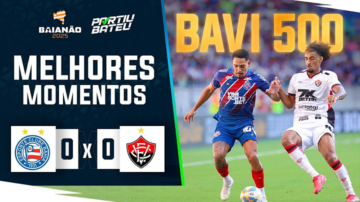 BAHIA 0 X 0 VITÓRIA | BAVI 500 MELHORES MOMENTOS - PARTIU BATEU