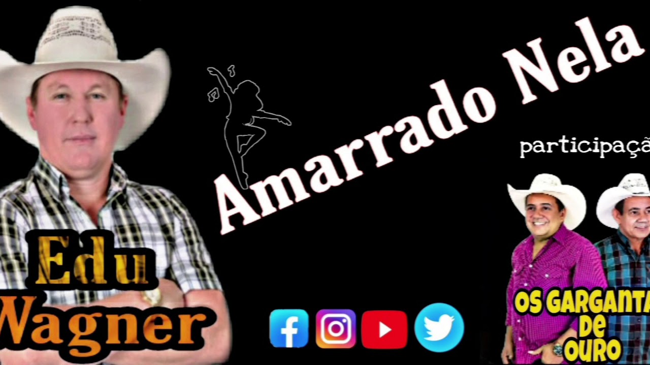 (Edu Wagner).Amarrado Nela.  part. Os gargantas de ouro.
