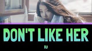 IU - DON'T LIKE HER (그 애 참 싫다) [Colour Coded Lyrics Han/Rom/Eng]