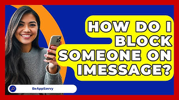 How Do I Block Someone On IMessage? - Be App Savvy