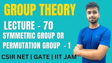Lecture 70 | Symmetric Group - 1 | Group theory | IIT JAM | CSIR NET | GATE | Vivek maths