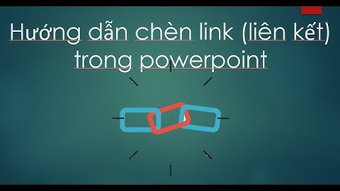 Hướng dẫn cách chèn link trong powerpoint - Hướng dẫn tạo liên kết giữa các Slide (phần 5)