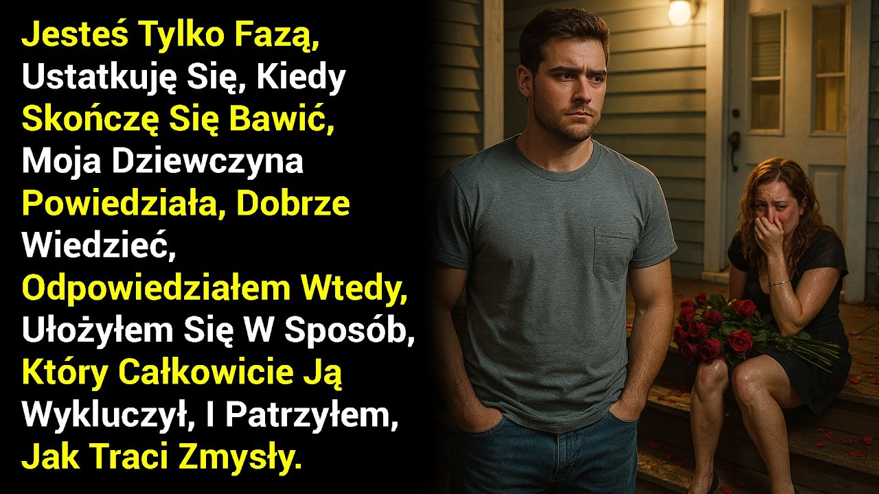 Jesteś Tylko Fazą, Ustatkuję Się, Kiedy Skończę Się Bawić, Moja Dziewczyna Powiedziała, Dobrze.....