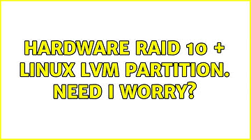 Hardware raid 10 + Linux LVM partition. Need I worry?