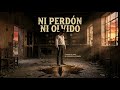Ni Perdón Ni Olvido | Ranchera de Desamor y Traición que DUELE HASTA EL ALM