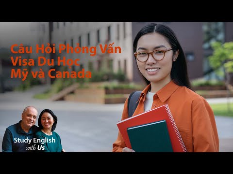 Video Câu Hỏi Phỏng Vấn Visa Du Học Mỹ và Canada - Interview... - YouTube