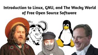 Introduction to Linux, GNU and The Wacky World of Open Source Software Class 2/27 3pm EST