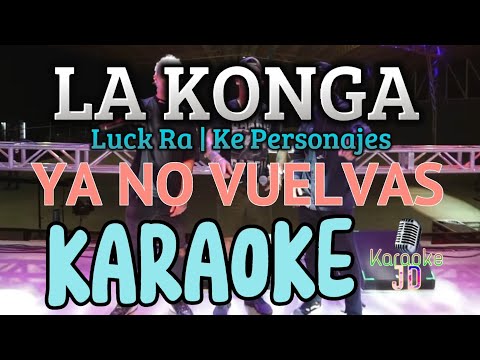 KARAOKE | La Konga Ft Luck Ra, Ke Personajes [YA NO VUELVAS]