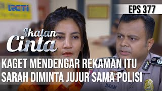 BUKTI MULAI TERKUMPUL😏 Sarah Gak Bisa Jawab❗️Saat Diminta Jujur Soal Rekaman Itu | IKATAN CINTA