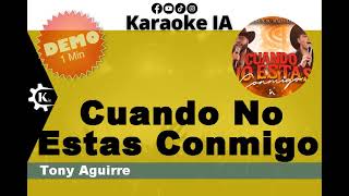 Tony Aguirre - Cuando No Estas Conmigo - Karaoke