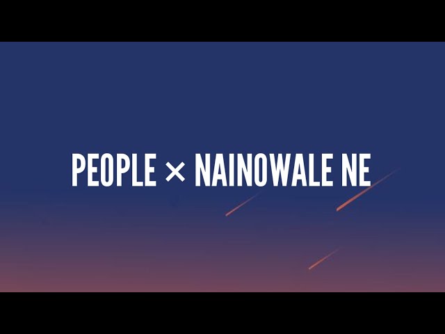 PEOPLE × NAINOWALE NE (Lyrics) class=