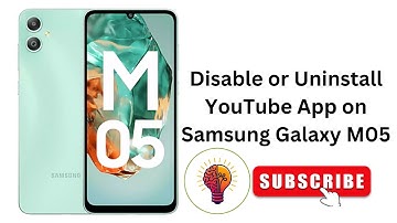 How to Disable or Uninstall YouTube App on Samsung Galaxy M05 / M05 5G