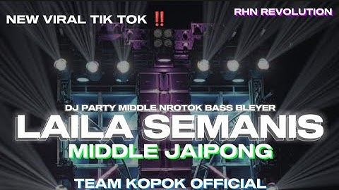 DJ LAILA SE MANIS ‼️ STYLE TRAP PARTY MIDDLE NROTOK SEMI JAIPONGAN • REMIXER BY RHN REVOLUTION