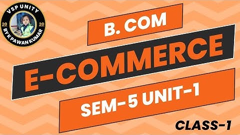 Three pillars of E-Commerce | B.Com | SEM-5 | OU | KU | PU | TU | MGU | SVU | Class-1