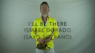 I'll Be There. Ismael Dorado (Saxo soprano). The Jackson 5. Versión de Dave Koz