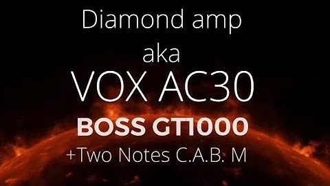 BOSS GT1000 settings video: diamond amp aka VOX AC30 with Two Notes Cab M