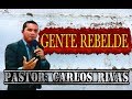Pastor Carlos Rivas - fuerte mensaje , REBELDE