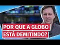 Por que a globo est demitindo saiba o que muda na emissora aps cortes em massa