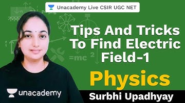 Tips and tricks to find Electric Field-1  | Physics| Unacademy Live CSIR UGC NET | Surbhi Upadhyay