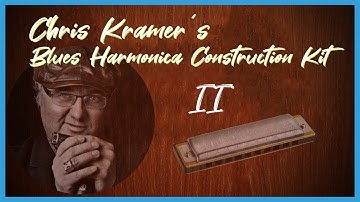 Blues Harmonica Construction Kit - Part 2 (english) - Chris Kramer Tutorial