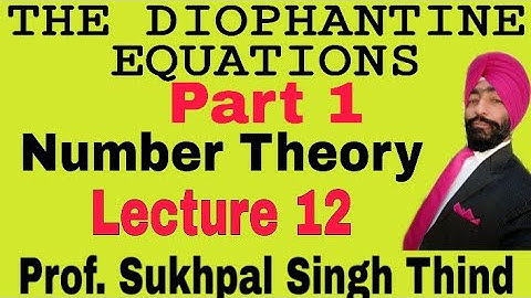 THE DIOPHANTINE EQUATIONS part 1/Number Theory Lecture 12 by Prof. Sukhpal Singh Thind// Ba/Bsc III