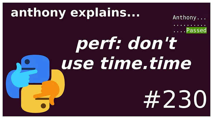 don't use time.time() for performance measurement (beginner - intermediate) anthony explains #230 - DayDayNews