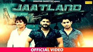 JAAT LAND | Akash Sehrawat | Tanu & Manu Kharkhoda | Sonotek Haryanvi Song 2017