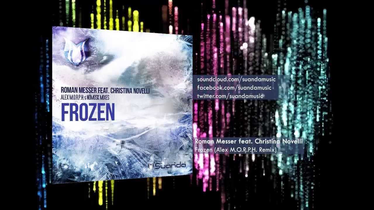 Roman Messer feat. Christina Novelli - Frozen (Alex M.O.R.P.H. Remix)