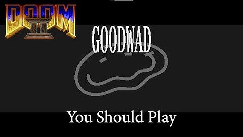 You Should Play GOODWAD