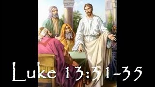 Lk 13:31-35 -- Herod’s Desire to Kill Jesus - Ma għandux ikun li profeta jinqered barra minn Ġerusal