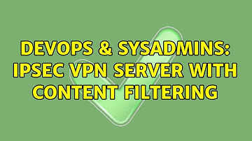 DevOps & SysAdmins: IPsec VPN server with content filtering