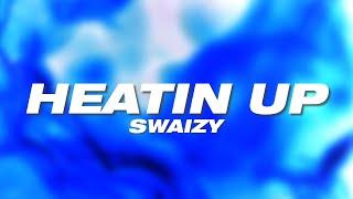 Video thumbnail of ""HEATIN UP" - Swaizy | Official Audio"