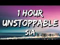 Sia - Unstoppable (Lyrics) 🎵1 Hour